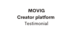 MOVIG Creator platform Testimonial