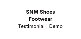 SNM Shoes Footwear Testimonial Demo