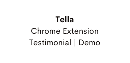 Tella Chrome Extension Testimonial Demo